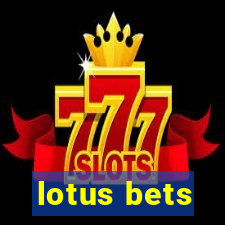 lotus bets