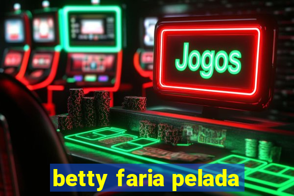 betty faria pelada