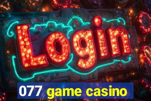 077 game casino