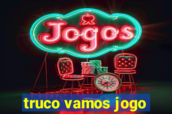 truco vamos jogo