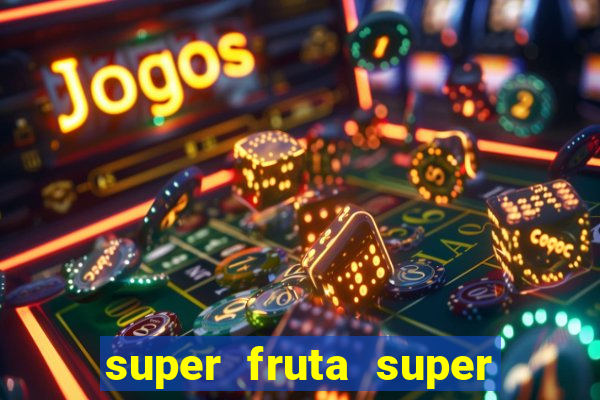 super fruta super fruit box onde comprar blox fruits showcase