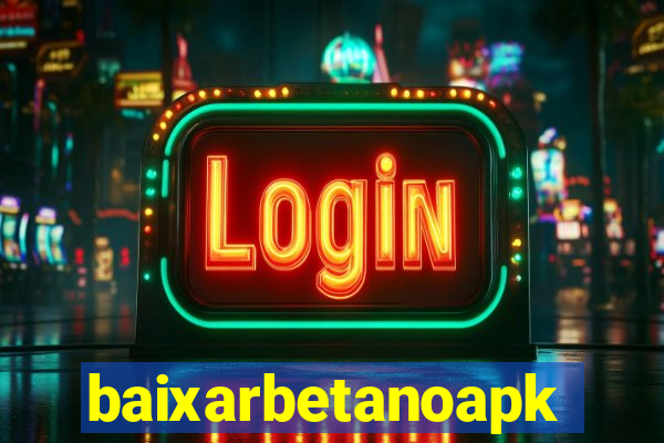 baixarbetanoapk