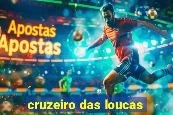 cruzeiro das loucas