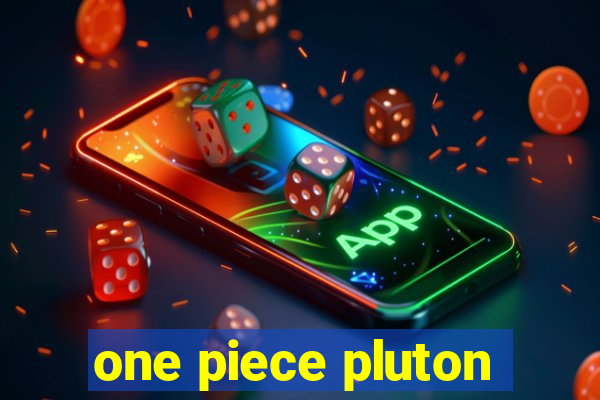 one piece pluton