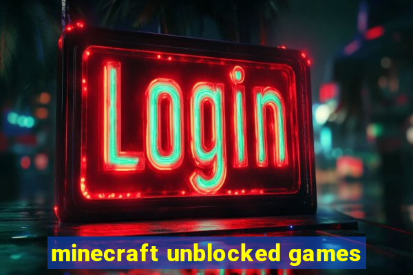 minecraft unblocked games