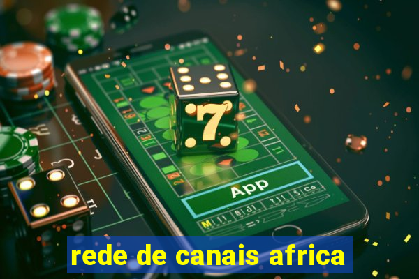 rede de canais africa