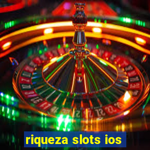 riqueza slots ios