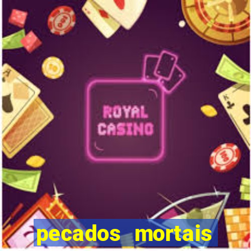 pecados mortais para confessar