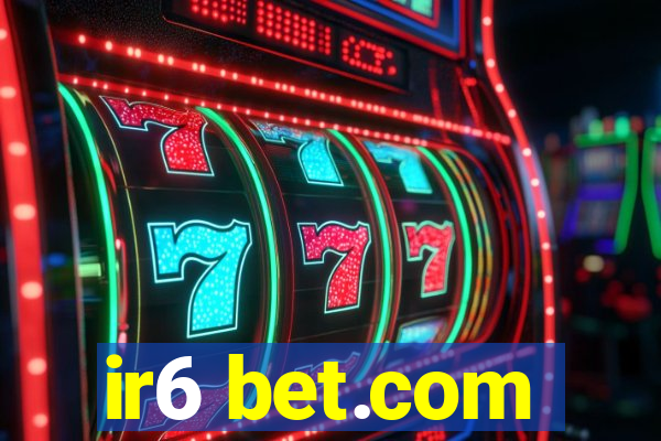 ir6 bet.com