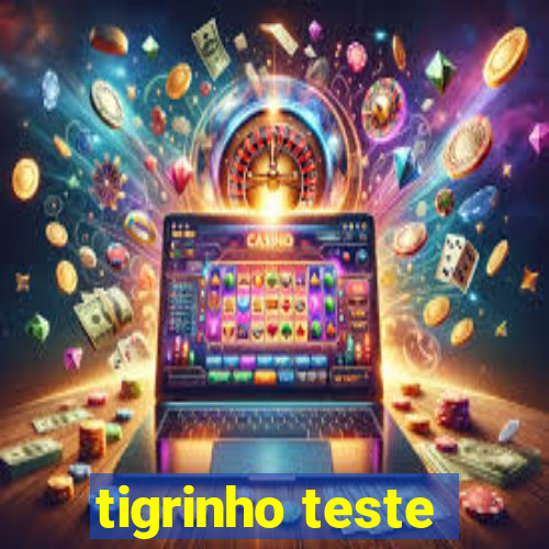 tigrinho teste