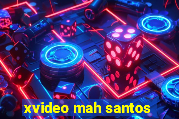 xvideo mah santos