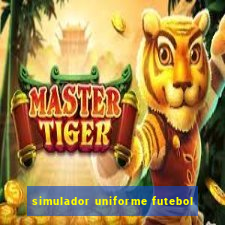 simulador uniforme futebol