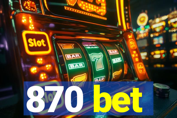 870 bet