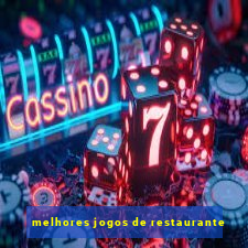 melhores jogos de restaurante