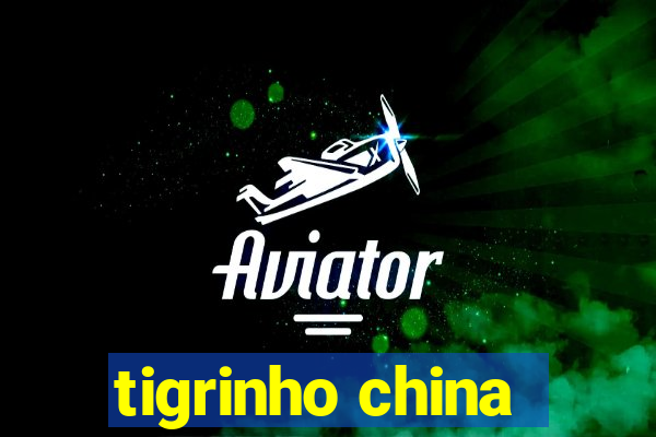 tigrinho china