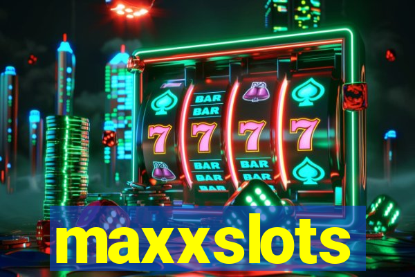 maxxslots