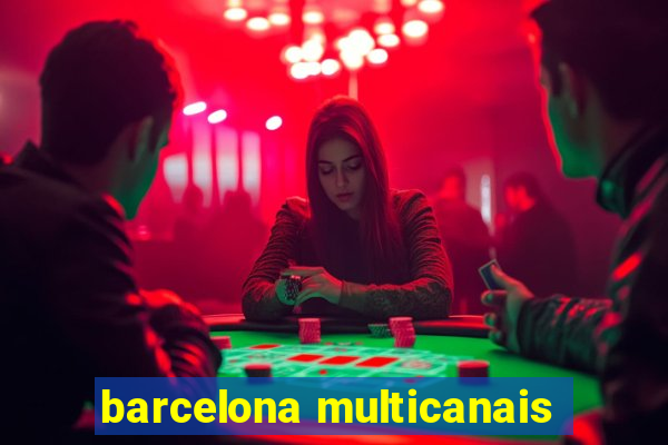 barcelona multicanais