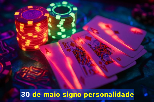 30 de maio signo personalidade