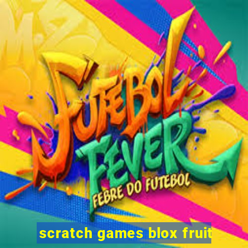 scratch games blox fruit