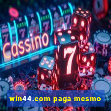 win44.com paga mesmo