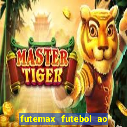 futemax futebol ao vivo hoje