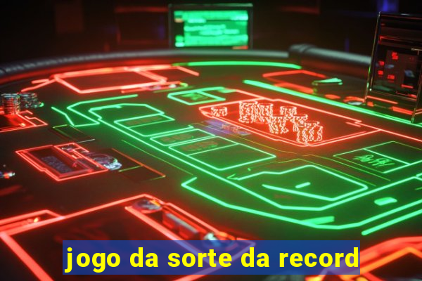 jogo da sorte da record