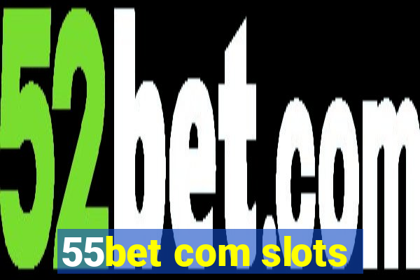 55bet com slots