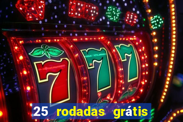 25 rodadas grátis no cadastro