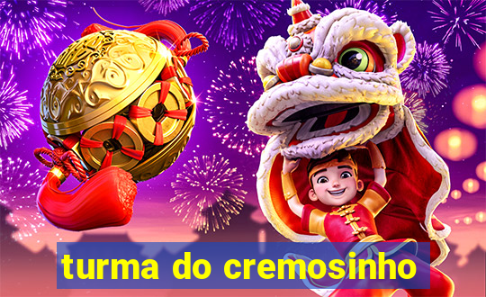 turma do cremosinho