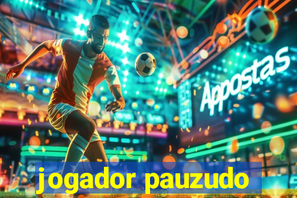 jogador pauzudo