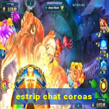 estrip chat coroas