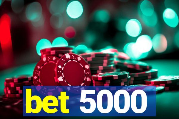 bet 5000