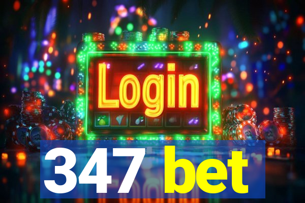 347 bet