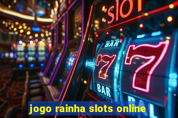 jogo rainha slots online