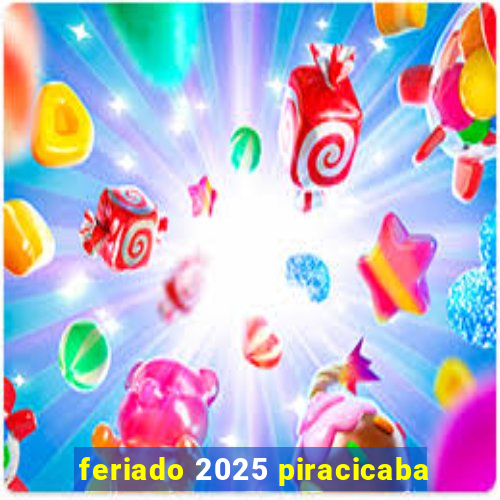 feriado 2025 piracicaba