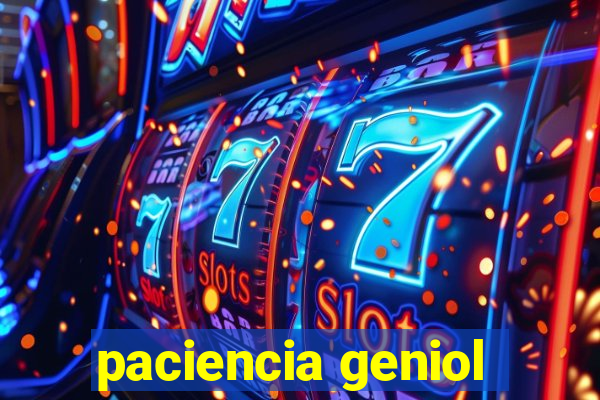 paciencia geniol