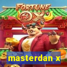 masterdan x