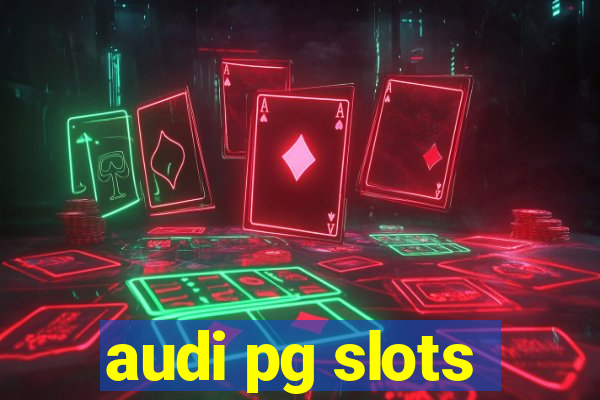 audi pg slots