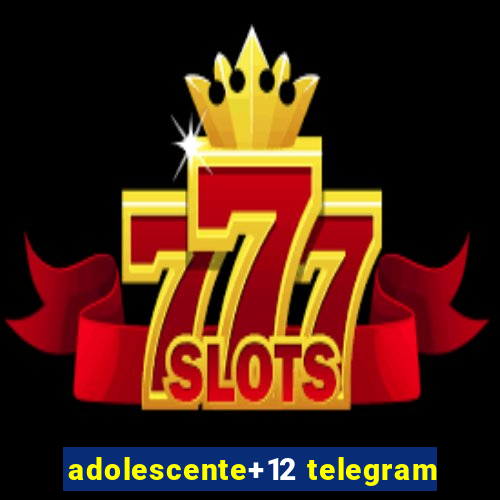 adolescente+12 telegram