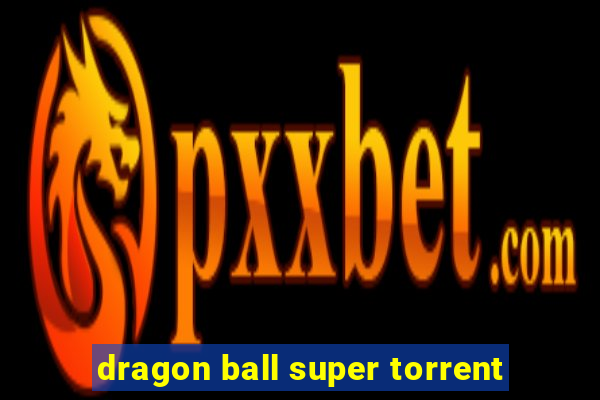 dragon ball super torrent