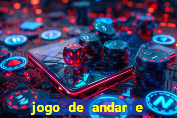 jogo de andar e ganhar dinheiro