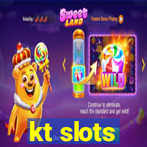 kt slots