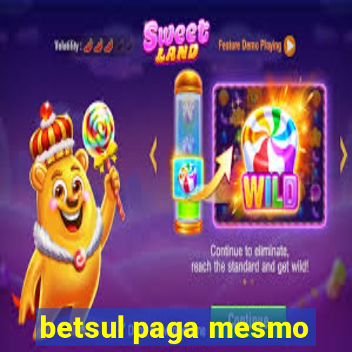 betsul paga mesmo