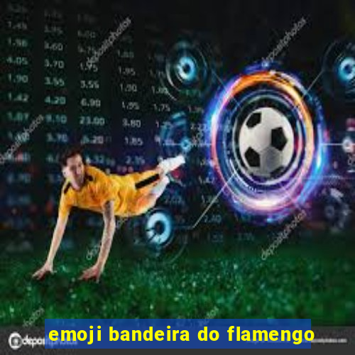 emoji bandeira do flamengo