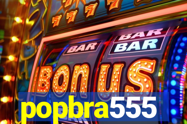 popbra555