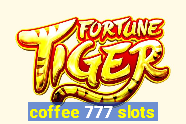 coffee 777 slots