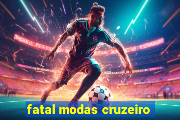 fatal modas cruzeiro