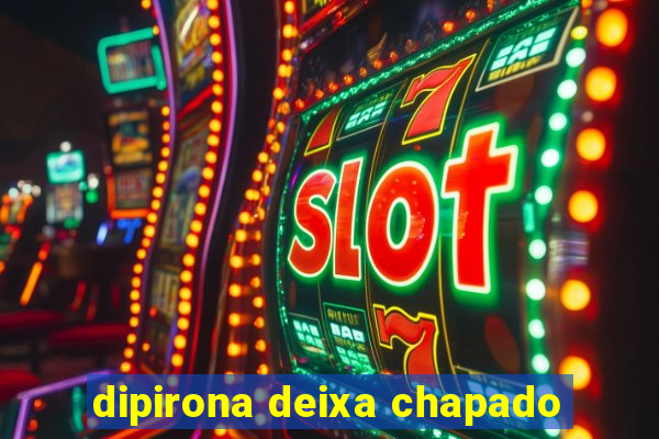 dipirona deixa chapado