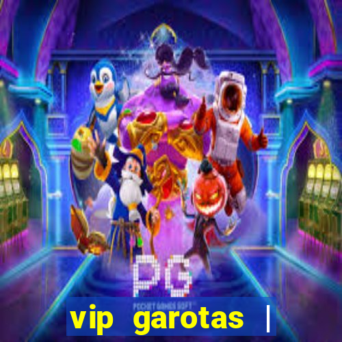 vip garotas | acompanhantes santa maria