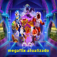 megaflix atualizado